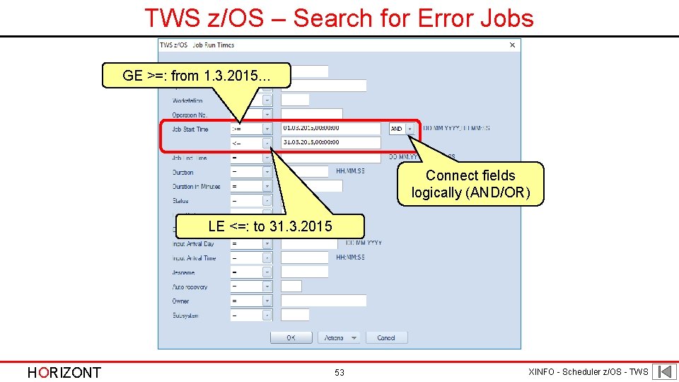TWS z/OS – Search for Error Jobs GE >=: from 1. 3. 2015. .