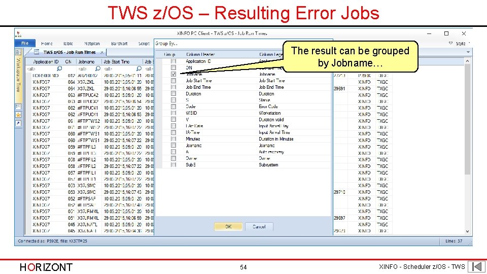 TWS z/OS – Resulting Error Jobs The result can be grouped by Jobname… HORIZONT