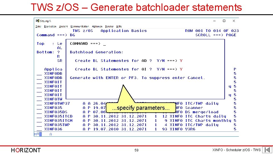 TWS z/OS – Generate batchloader statements . . . specify parameters. . . HORIZONT