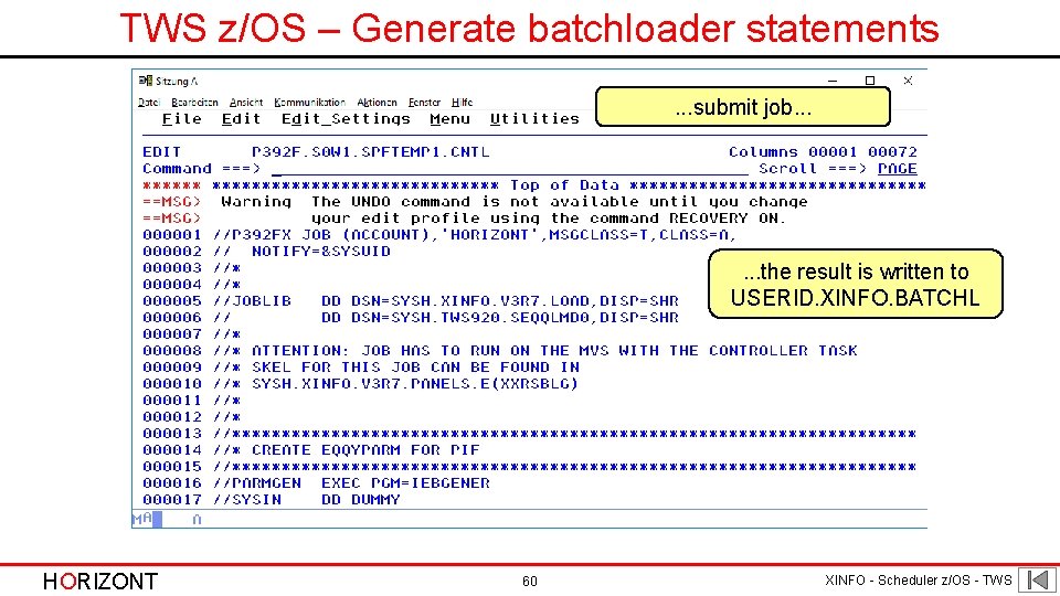 TWS z/OS – Generate batchloader statements. . . submit job. . . the result