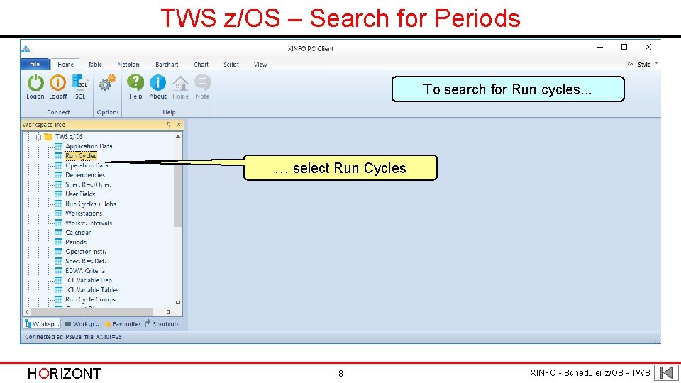 TWS z/OS – Search for Periods To search for Run cycles. . . …