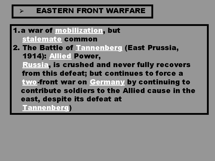 Ø EASTERN FRONT WARFARE 1. a war of mobilization, but stalemate common 2. The Ø EASTERN FRONT WARFARE 1. a war of mobilization, but stalemate common 2. The