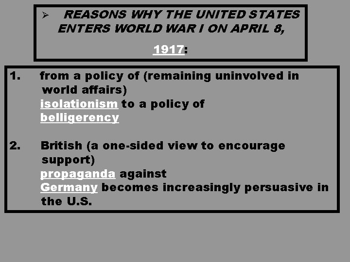Ø REASONS WHY THE UNITED STATES ENTERS WORLD WAR I ON APRIL 8, 1917: Ø REASONS WHY THE UNITED STATES ENTERS WORLD WAR I ON APRIL 8, 1917: