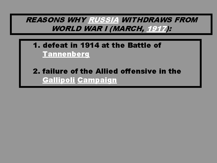 REASONS WHY RUSSIA WITHDRAWS FROM WORLD WAR I (MARCH, 1917): 1. defeat in 1914 REASONS WHY RUSSIA WITHDRAWS FROM WORLD WAR I (MARCH, 1917): 1. defeat in 1914