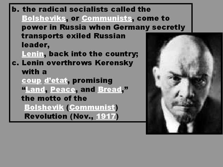 b. the radical socialists called the Bolsheviks, or Communists, come to power in Russia b. the radical socialists called the Bolsheviks, or Communists, come to power in Russia