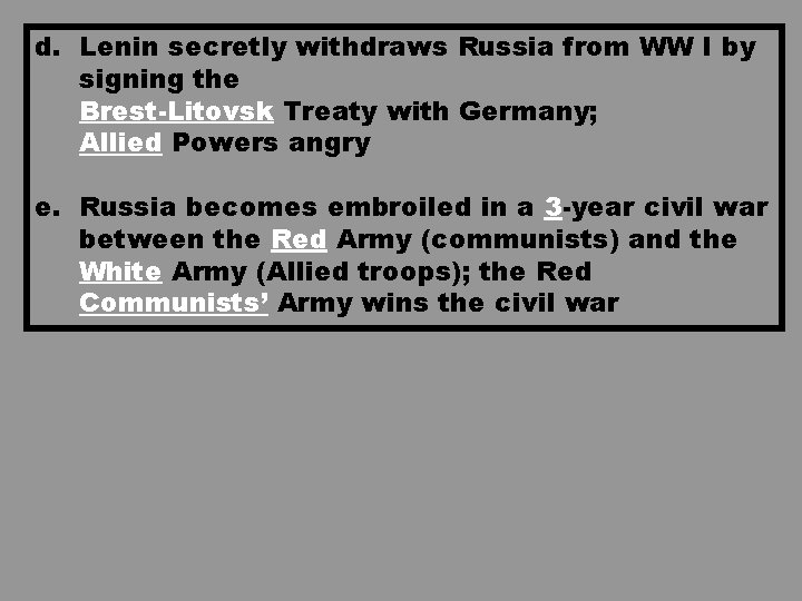 d. Lenin secretly withdraws Russia from WW I by signing the Brest-Litovsk Treaty with d. Lenin secretly withdraws Russia from WW I by signing the Brest-Litovsk Treaty with