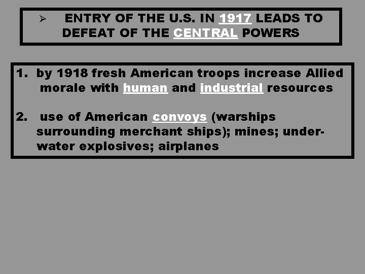 Ø ENTRY OF THE U. S. IN 1917 LEADS TO DEFEAT OF THE CENTRAL Ø ENTRY OF THE U. S. IN 1917 LEADS TO DEFEAT OF THE CENTRAL