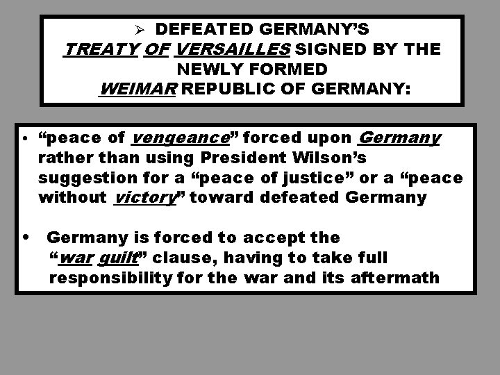 Ø DEFEATED GERMANY’S TREATY OF VERSAILLES SIGNED BY THE NEWLY FORMED WEIMAR REPUBLIC OF Ø DEFEATED GERMANY’S TREATY OF VERSAILLES SIGNED BY THE NEWLY FORMED WEIMAR REPUBLIC OF