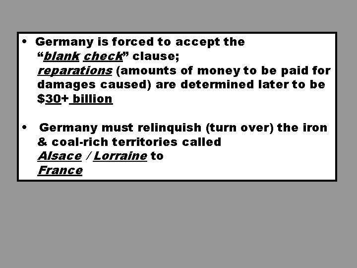 • Germany is forced to accept the “blank check” clause; reparations (amounts of • Germany is forced to accept the “blank check” clause; reparations (amounts of