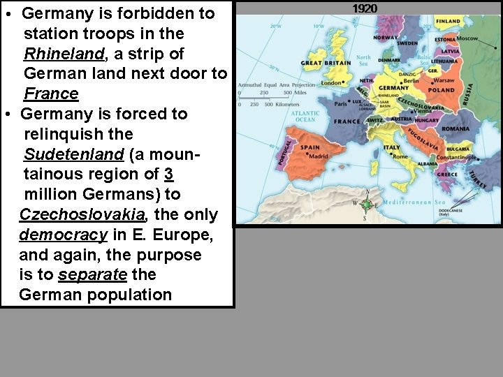 • Germany is forbidden to station troops in the Rhineland, a strip of • Germany is forbidden to station troops in the Rhineland, a strip of