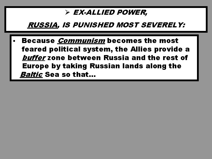 Ø EX-ALLIED POWER, RUSSIA, IS PUNISHED MOST SEVERELY: • Because Communism becomes the most Ø EX-ALLIED POWER, RUSSIA, IS PUNISHED MOST SEVERELY: • Because Communism becomes the most
