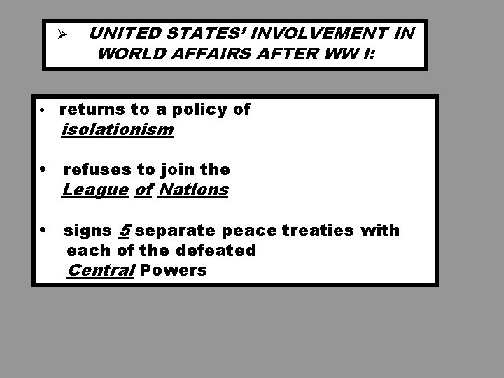 Ø UNITED STATES’ INVOLVEMENT IN WORLD AFFAIRS AFTER WW I: • returns to a Ø UNITED STATES’ INVOLVEMENT IN WORLD AFFAIRS AFTER WW I: • returns to a