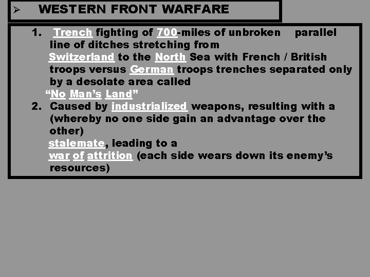 Ø WESTERN FRONT WARFARE 1. Trench fighting of 700 -miles of unbroken parallel line Ø WESTERN FRONT WARFARE 1. Trench fighting of 700 -miles of unbroken parallel line