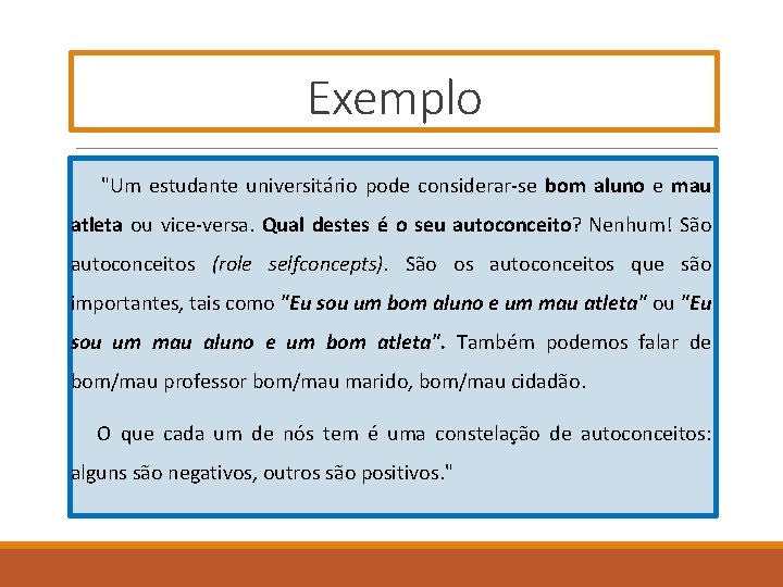 Exemplo "Um estudante universitário pode considerar-se bom aluno e mau atleta ou vice-versa. Qual Exemplo "Um estudante universitário pode considerar-se bom aluno e mau atleta ou vice-versa. Qual