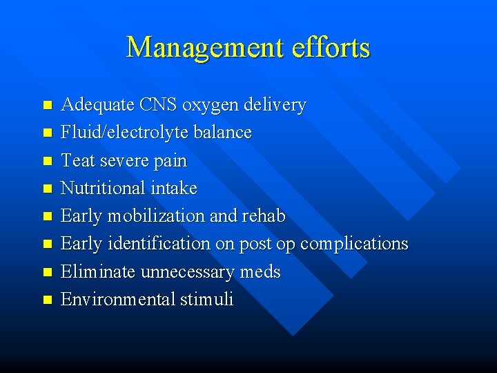 Management efforts n n n n Adequate CNS oxygen delivery Fluid/electrolyte balance Teat severe