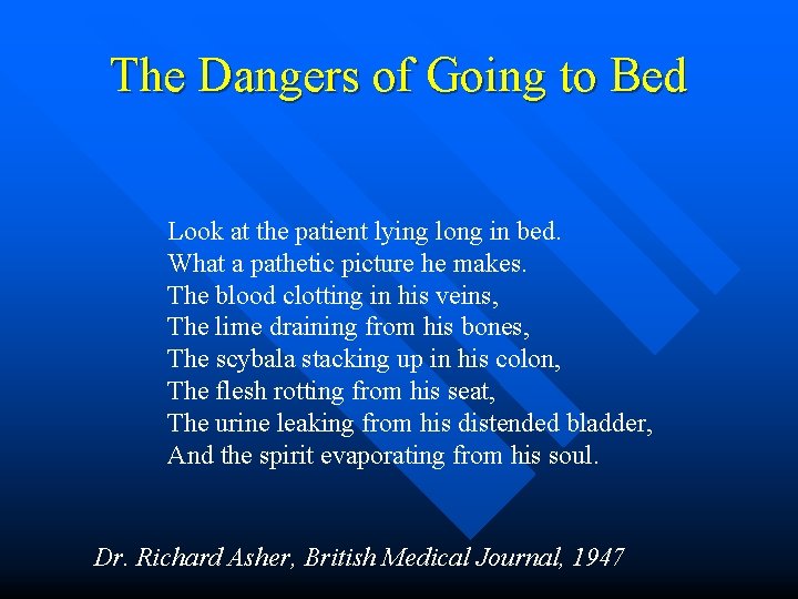 The Dangers of Going to Bed Look at the patient lying long in bed.