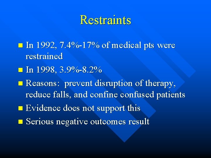 Restraints In 1992, 7. 4%-17% of medical pts were restrained n In 1998, 3.