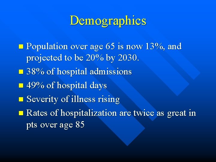 Demographics Population over age 65 is now 13%, and projected to be 20% by