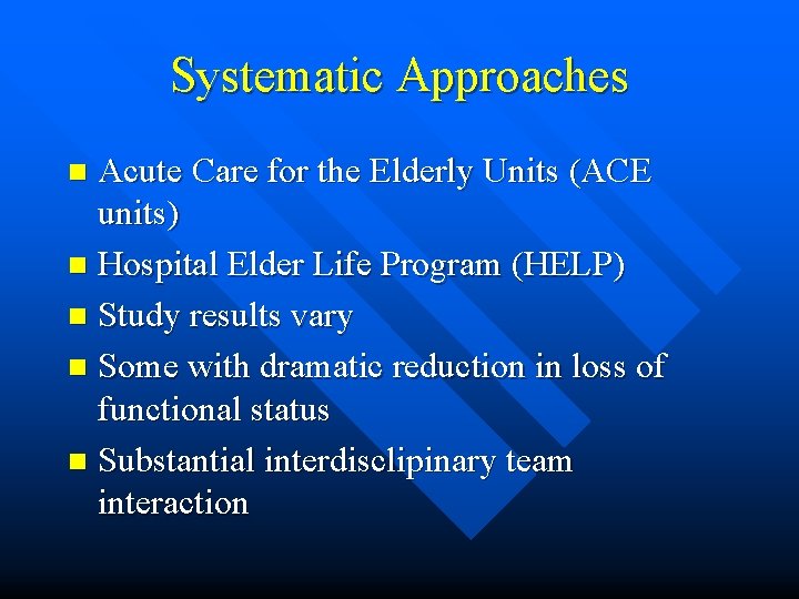 Systematic Approaches Acute Care for the Elderly Units (ACE units) n Hospital Elder Life