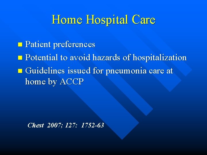 Home Hospital Care Patient preferences n Potential to avoid hazards of hospitalization n Guidelines