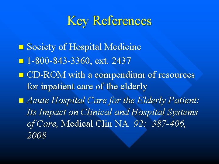 Key References Society of Hospital Medicine n 1 -800 -843 -3360, ext. 2437 n