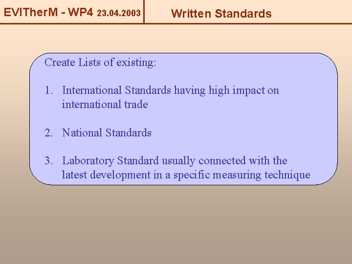 EVITher. M - WP 4 23. 04. 2003 Written Standards Create Lists of existing: