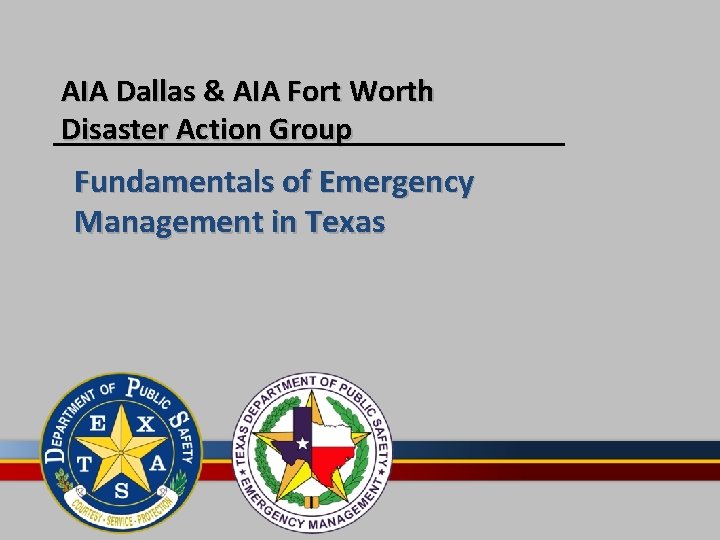 AIA Dallas & AIA Fort Worth Disaster Action Group Fundamentals of Emergency Management in