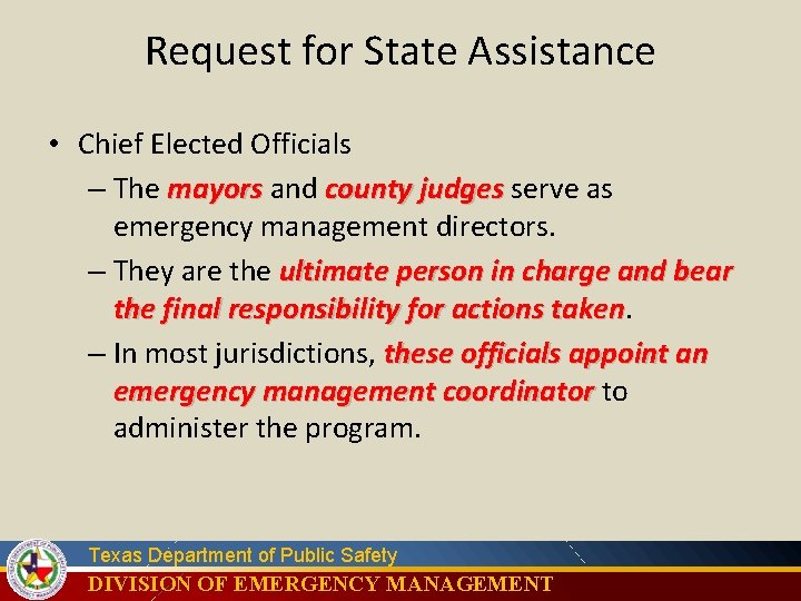 Request for State Assistance • Chief Elected Officials – The mayors and county judges