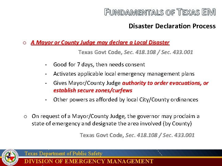 FUNDAMENTALS OF TEXAS EM Disaster Declaration Process o A Mayor or County Judge may