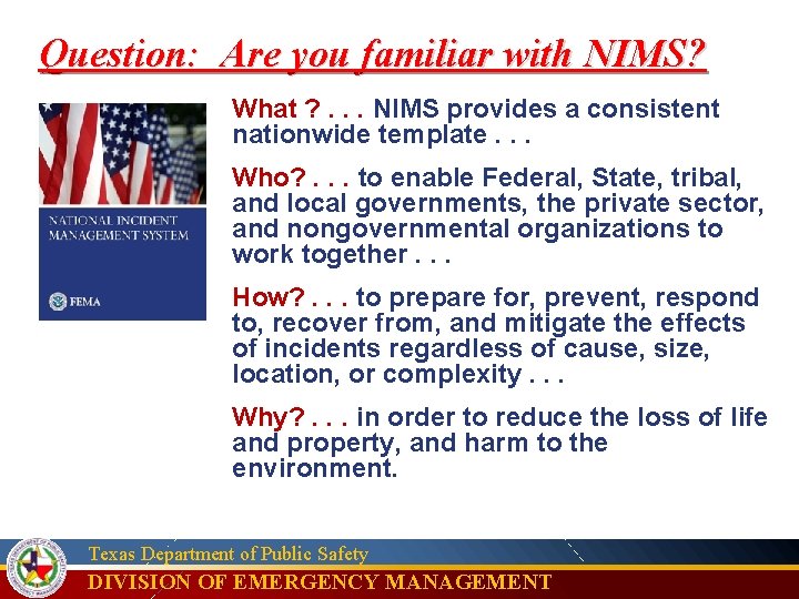 Question: Are you familiar with NIMS? What ? . . . NIMS provides a