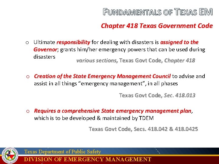 FUNDAMENTALS OF TEXAS EM Chapter 418 Texas Government Code o Ultimate responsibility for dealing