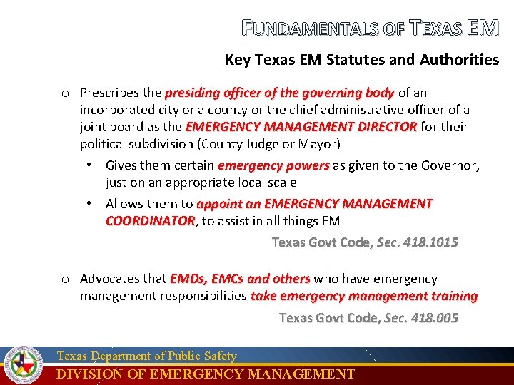 FUNDAMENTALS OF TEXAS EM Key Texas EM Statutes and Authorities o Prescribes the presiding