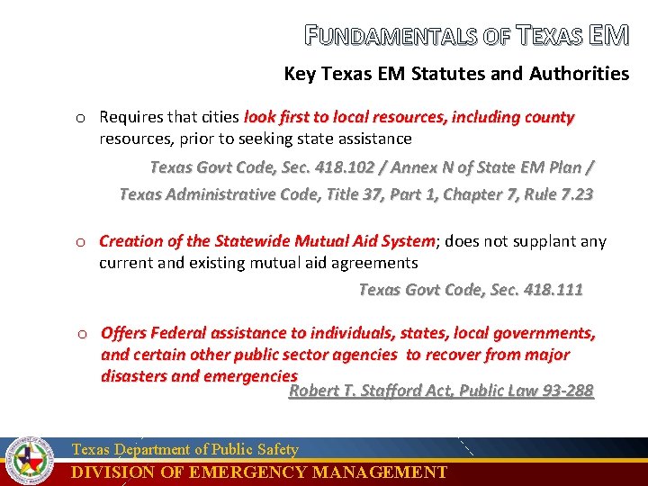 FUNDAMENTALS OF TEXAS EM Key Texas EM Statutes and Authorities o Requires that cities
