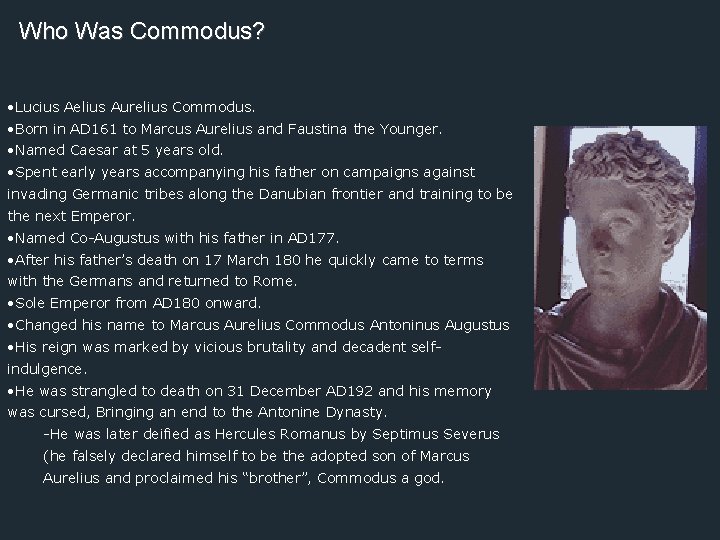 Who Was Commodus? • Lucius Aelius Aurelius Commodus. • Born in AD 161 to