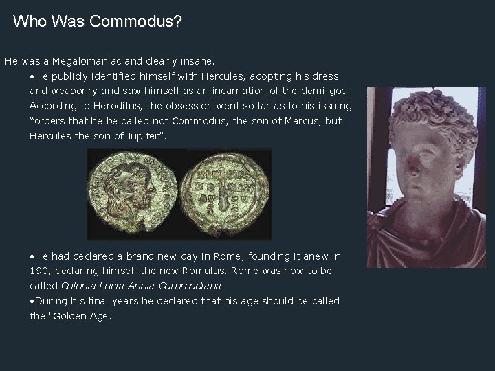 Who Was Commodus? He was a Megalomaniac and clearly insane. • He publicly identified