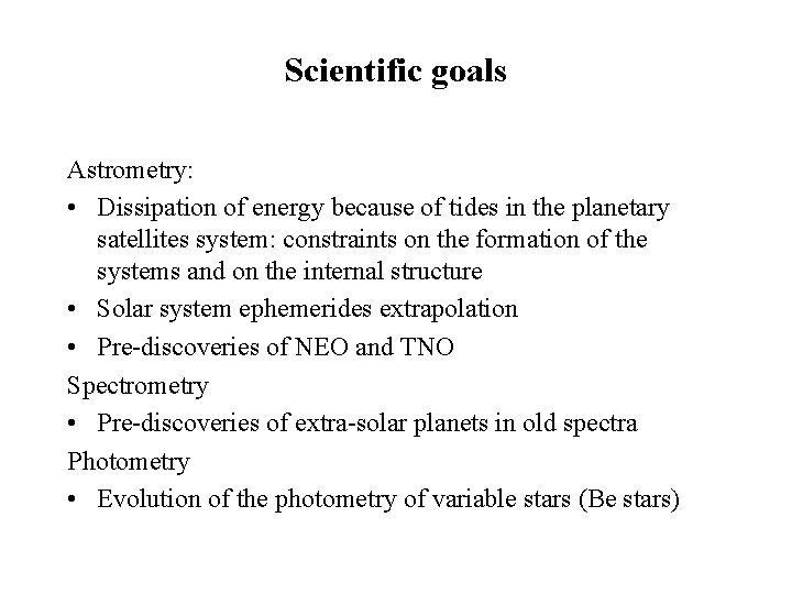 Scientific goals Astrometry: • Dissipation of energy because of tides in the planetary satellites