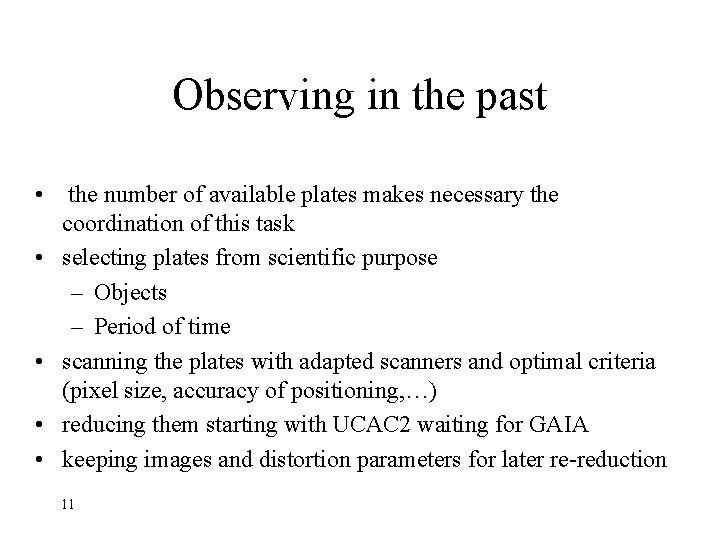 Observing in the past • the number of available plates makes necessary the coordination