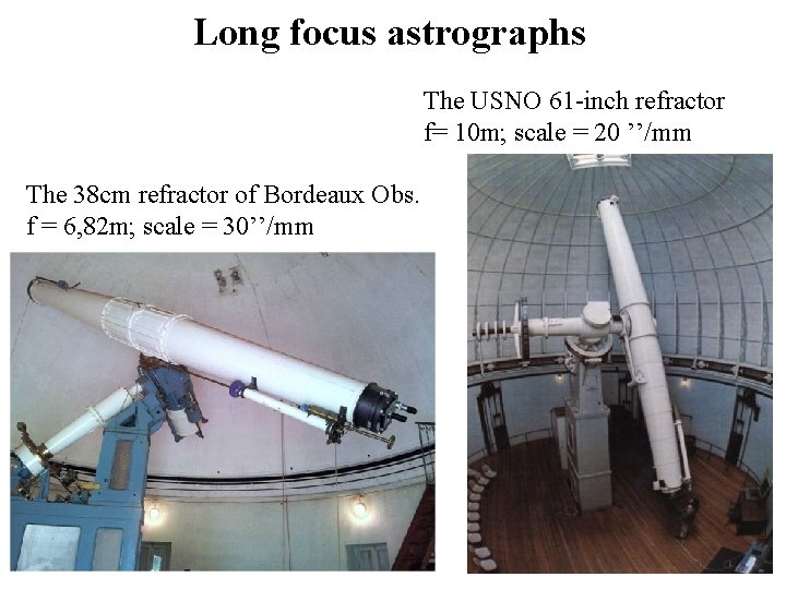 Long focus astrographs The USNO 61 -inch refractor f= 10 m; scale = 20