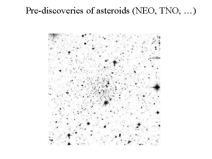 Pre-discoveries of asteroids (NEO, TNO, …) 