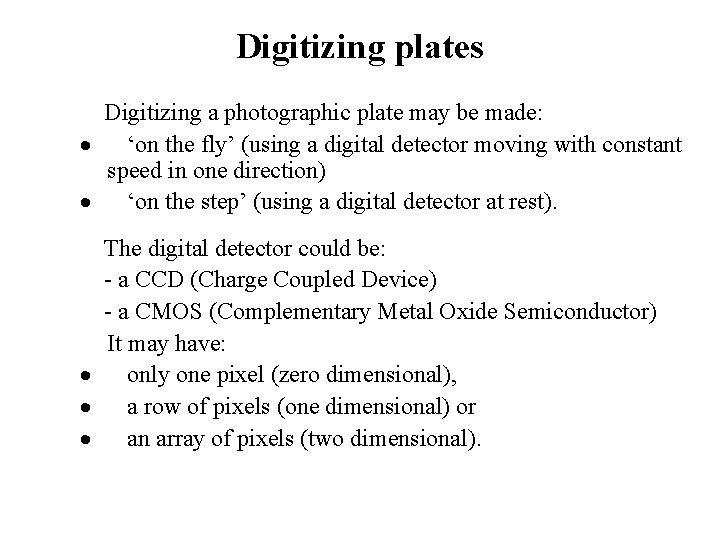 Digitizing plates Digitizing a photographic plate may be made: · ‘on the fly’ (using