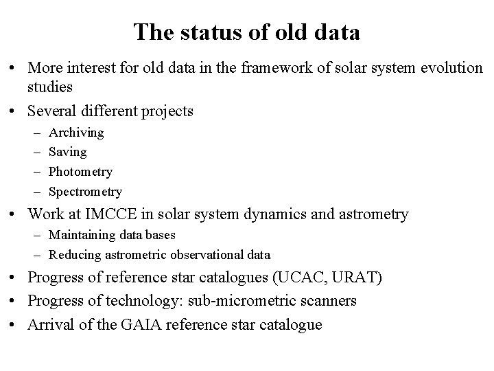 The status of old data • More interest for old data in the framework