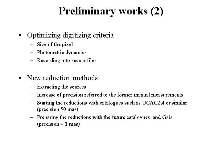 Preliminary works (2) • Optimizing digitizing criteria – Size of the pixel – Photometric