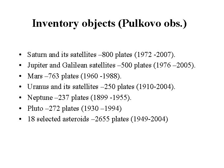 Inventory objects (Pulkovo obs. ) • • Saturn and its satellites – 800 plates