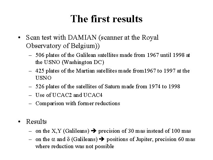 The first results • Scan test with DAMIAN (scanner at the Royal Observatory of