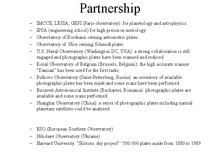 Partnership – – – – – IMCCE, LESIA, GEPI (Paris observatory): for planetology and