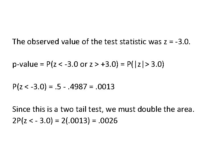 The observed value of the test statistic was z = -3. 0. p-value =