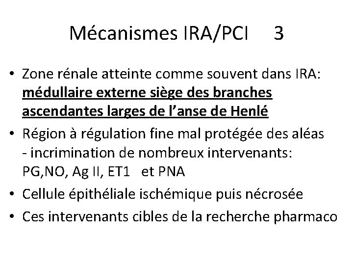 Mécanismes IRA/PCI 3 • Zone rénale atteinte comme souvent dans IRA: médullaire externe siège