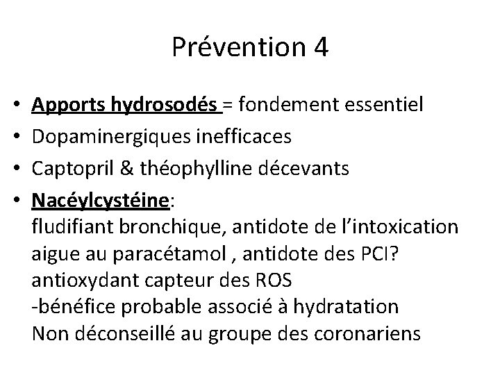 Prévention 4 • • Apports hydrosodés = fondement essentiel Dopaminergiques inefficaces Captopril & théophylline
