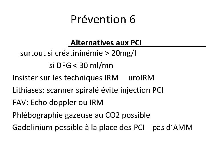 Prévention 6 Alternatives aux PCI surtout si créatininémie > 20 mg/l si DFG <