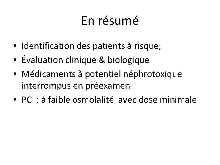 En résumé • Identification des patients à risque; • Évaluation clinique & biologique •